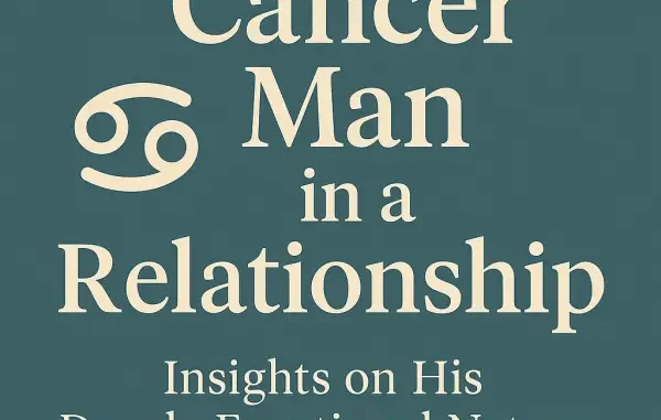 cancer-man-in-a-relationship Square zodiac-themed image with text “Cancer Man in a Relationship – What He Really Needs From You,” featuring a romantic design with blue tones and soft lighting.