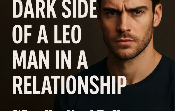 Dark Side of a Leo Man in a Relationship Dark Side of a Leo Man in a Relationship – Feature Image