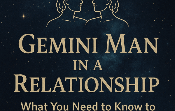 gemini-man-in-a-relationship Square graphic with text “Gemini Man in a Relationship – What You Need to Know to Keep Him Hooked,” featuring celestial accents and zodiac-style design.