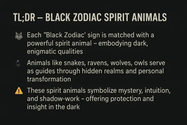 TL;DR summary of Black Zodiac Spirit Animals – mysterious animal guides linked to dark zodiac signs